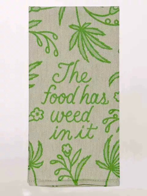 THE FOOD HAS WEED IN IT DISH TOWEL